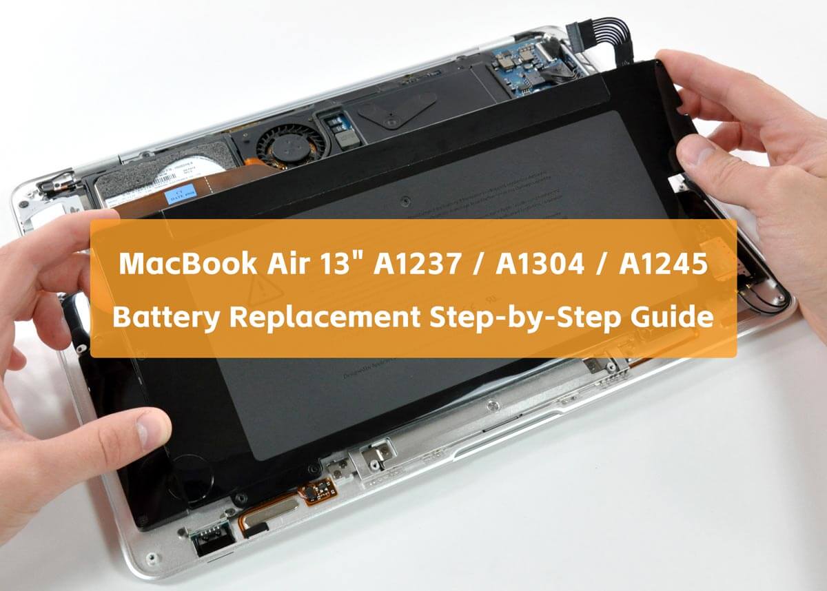 Apple A1245 Battery Replacement: Step-by-Step Guide for Your MacBook Air 13" A1237 / A1304
