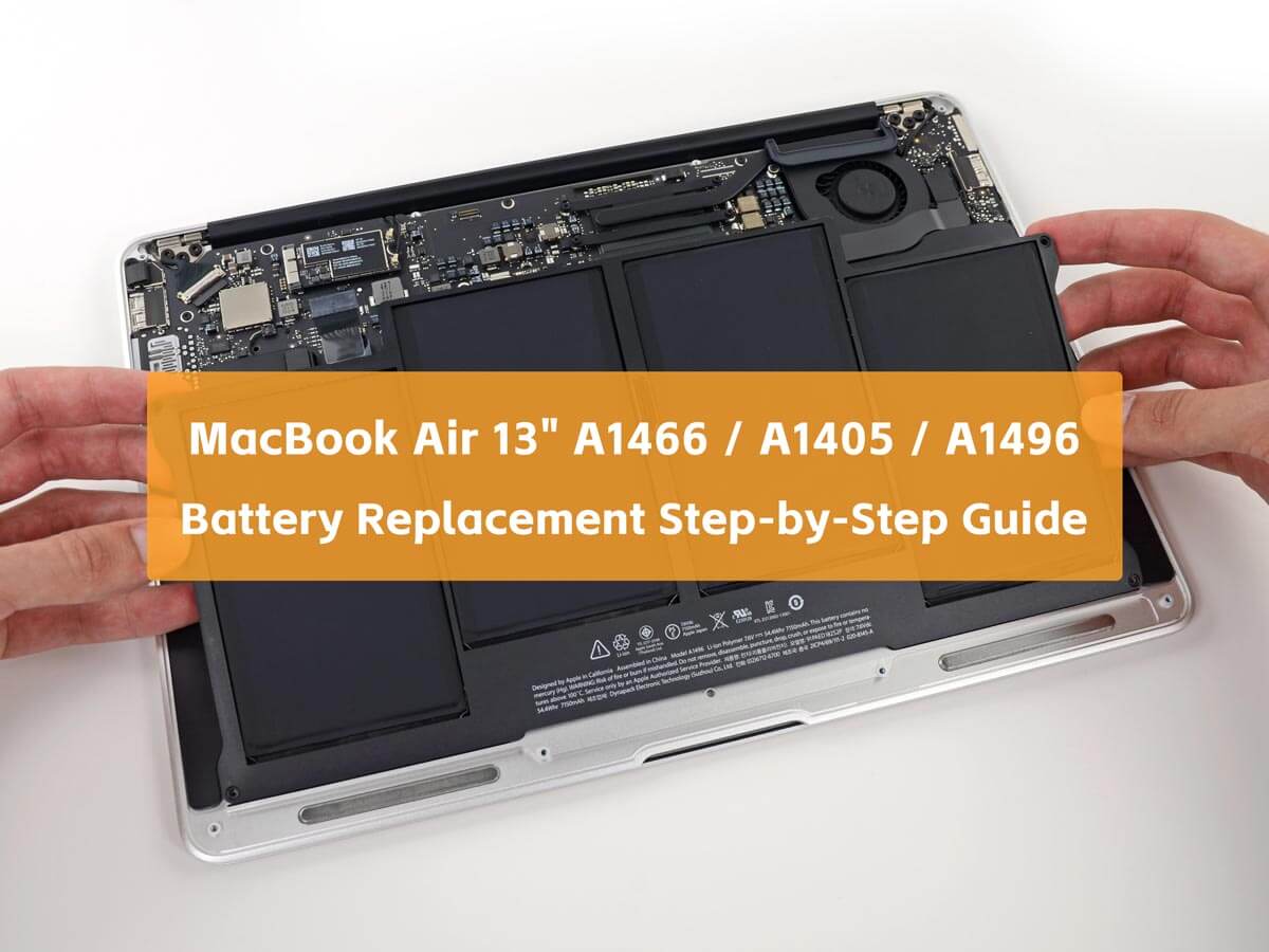 Apple A1496 Battery Replacement: Step-by-Step Guide for Your MacBook Air 13" A1466 A1405