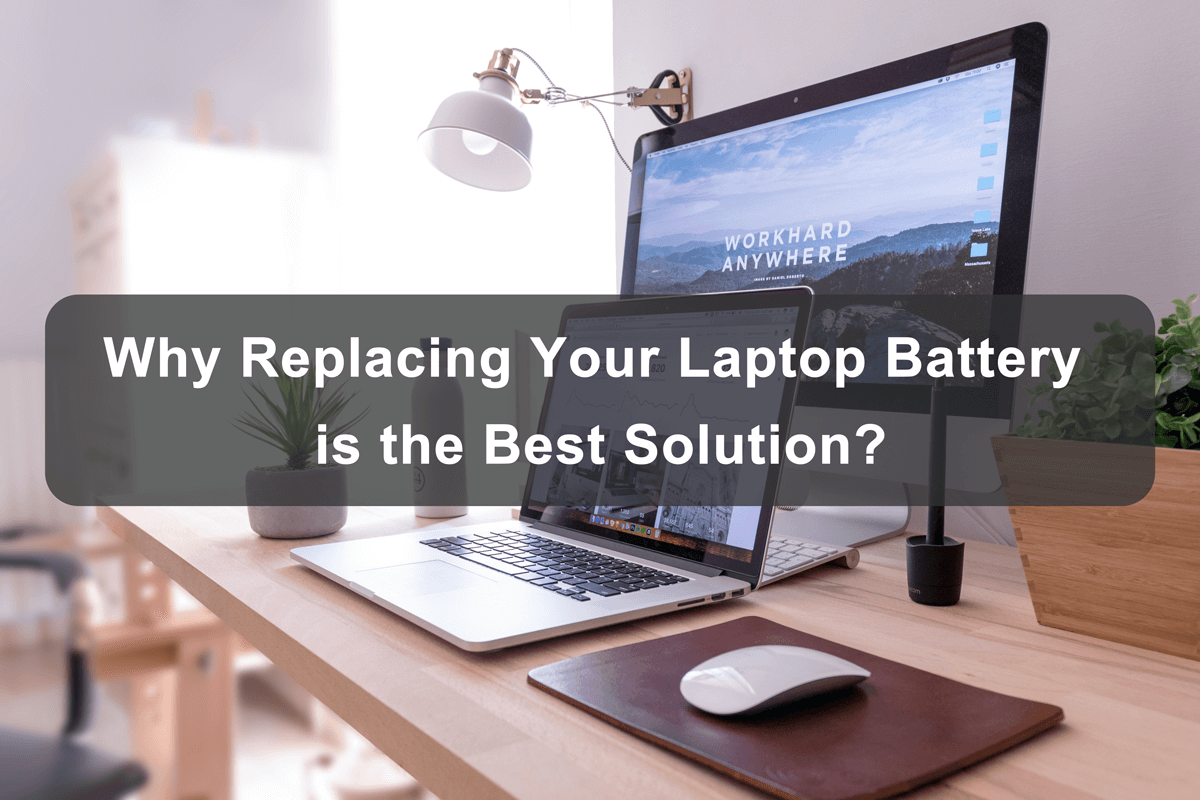 Why Replacing Your Laptop Battery is the Best Solution?